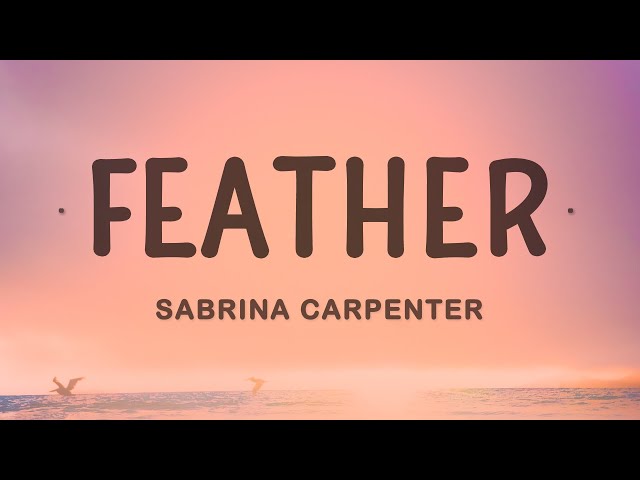 Sabrina Carpenter - Feather (Lyrics) class=