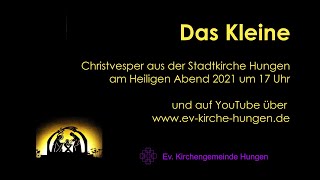 Das Kleine - Christvesper, 24. Dezember 2021 aus Hungen