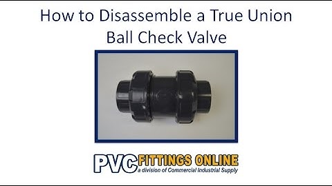 How to Disassemble a True Union Ball Check Valve