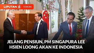 Jelang Pensiun, Perdana Menteri Singapura Lee Hsien Loong Akan Berkunjung ke Indonesia | Liputan 6