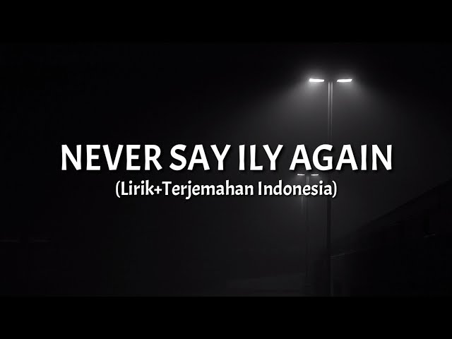 Never Say ILY Again - Alexandra Porat (Lirik+Terjemahan Indonesia) class=