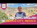 Day in the Life Teaching English in Mexico City, Mexico with Hannah Michnya