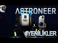 ONLARCA YENİ YAPI VE YARATICI MOD - ASTRONEER # GÜNCELLEME