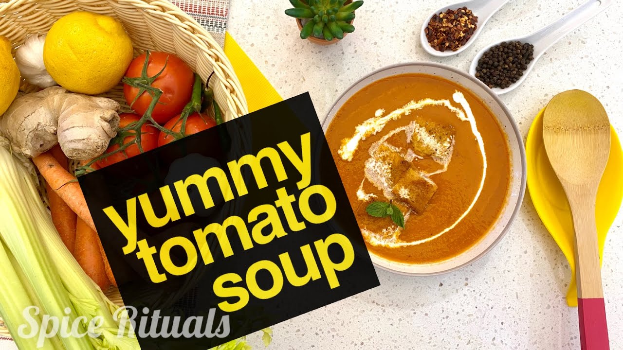 Tomato Soup for Indian palate (Quick and Easy) Spice Rituals. YouTube