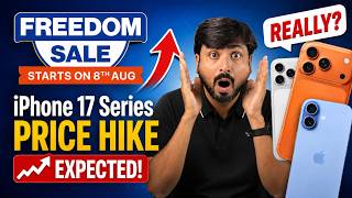 Flipkart Freedom Sale & iPhone 17 Series August Price Hike! Really