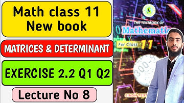 Math Class 11 - New Book - Chapter#2 Matrices & Determinant - Exercise 2.2 Q1 Q2 Sindh Board