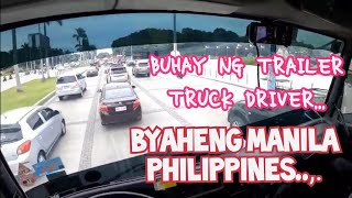 BUHAY NG TRAILER TRUCK DRIVER,BYAHENG MANILA PHILIPPINES...