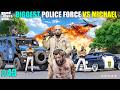 MICHAEL VS THE BIGGEST POLICE FORCE EVER GTA 5 GAMEPLAY MICHAEL VS THE BIGGEST POLICE FORCE EVER GTA 5 GAMEPLAY