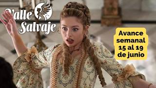 VALLE SALVAJE Weekly Preview June 15th to 19th BRAULIO pushes MANUELA #vallesalvaje