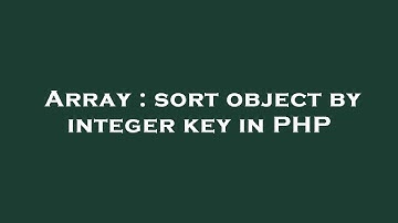 Array : sort object by integer key in PHP