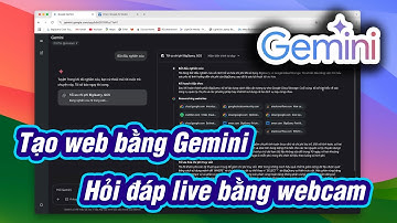 Gemini có thể bạn chưa biết: Hỏi đáp live qua webcam, làm web bằng Canvas, Deep Research