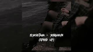 Elyas & taha - yorgunum // speed up.