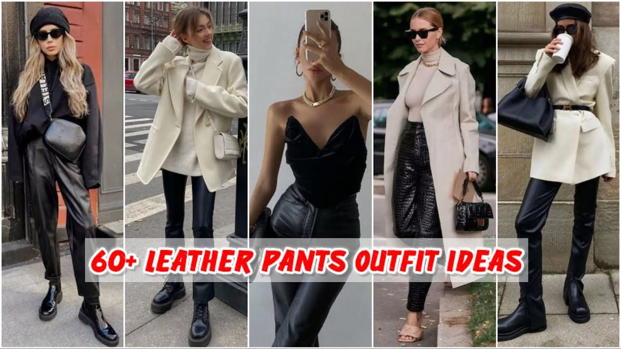 LEATHER PANTS OUTFIT IDEAS | HOW TO STYLE LEATHER PANTS | EVERYDAY FOR ...