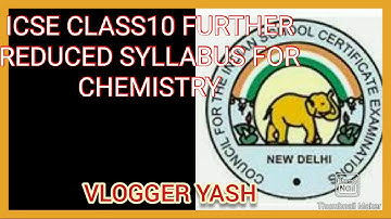 ICSE CLASS 10 FURTHER REDUCED SYLLABUS FOR CHEMISTRY/TOTAL REDUCED SYLLABUS|VLOGGER YASH|