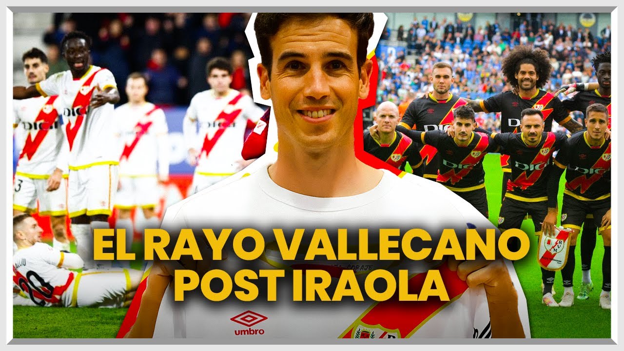 EL RAYO VALLECANO TRAS ANDONI IRAOLA - YouTube