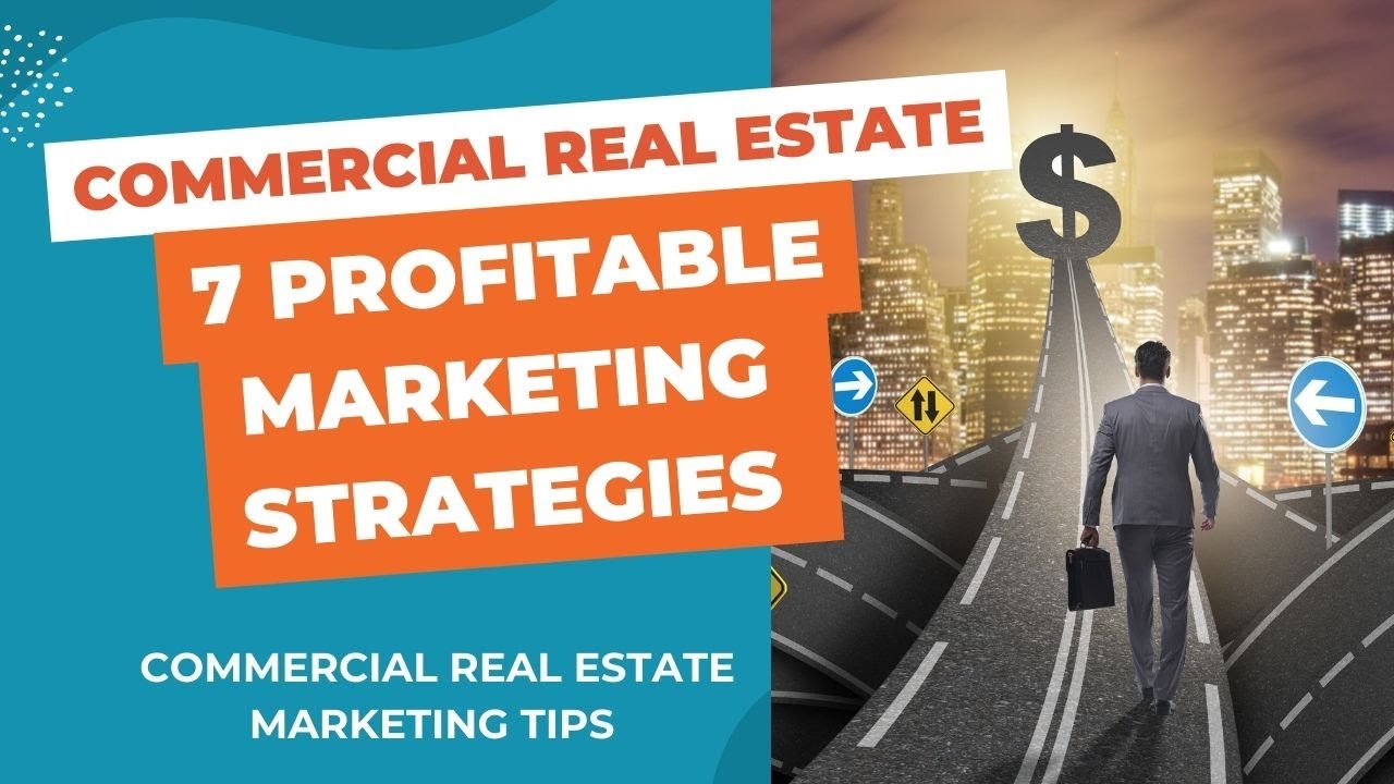 7 Profitable Marketing Strategies for Commercial Real Estate - YouTube