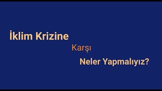 İklim Krizi Karşısında Bireysel Olarak Neler Yapabiliriz? B05