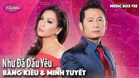 Thumbnail of Bằng Kiều & Minh Tuyết - Như Đã Dấu Yêu | Music Box #28