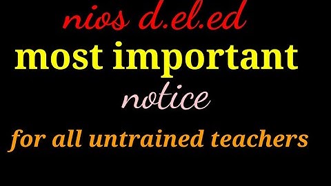 Nios d El Ed Most important notice for all untrained teachers