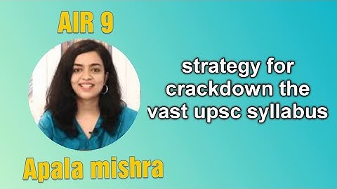 strategy to crackdown  the vast upsc syllabus || apala mishra