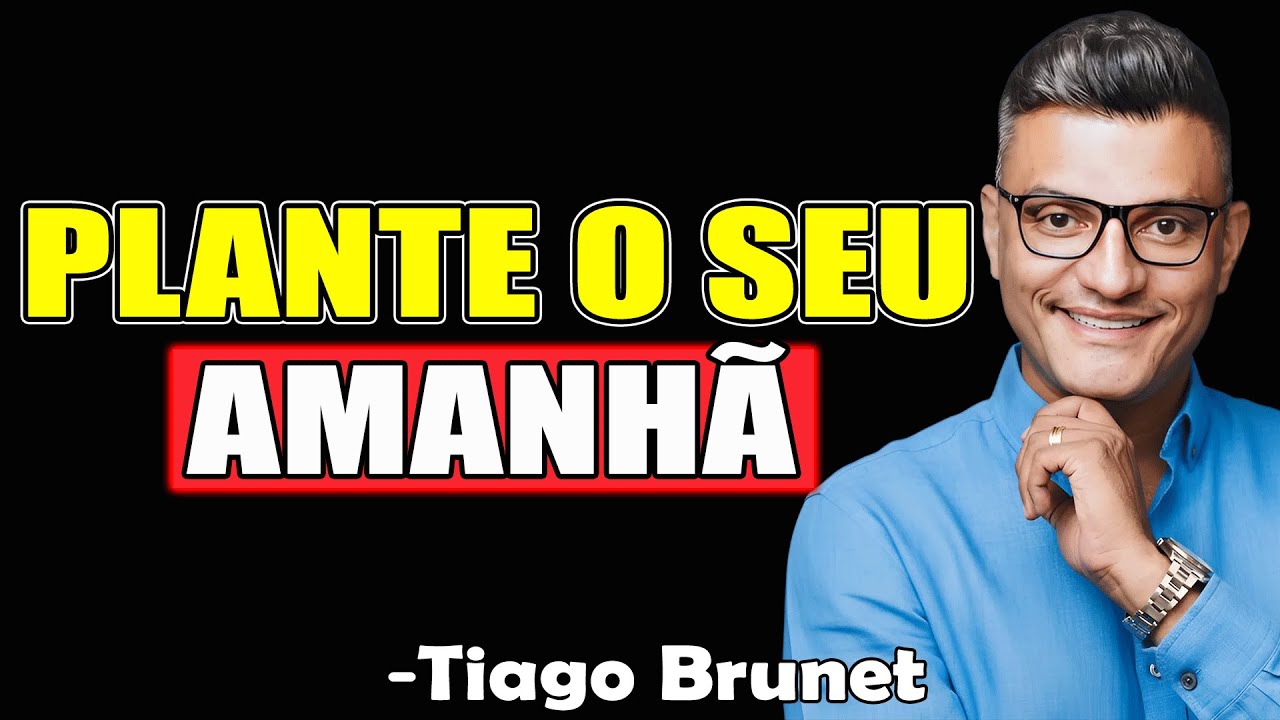 Plante O Seu Amanhã - Tiago Brunet 2025