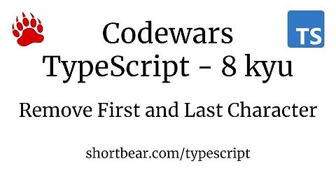 Codewars - Typescript - Remove First and Last Character