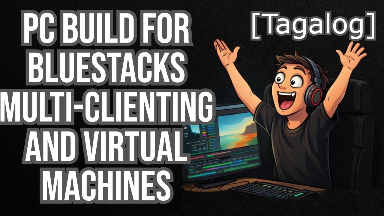 Practical PC Build for BlueStacks Multi-Clienting and Virtual Machines