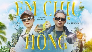 Em Chịu Hông - Hoàng Lan X Jin Tuấn Nam Prod - Truzg Nếu Trong Túi Anh Không Có Tiền