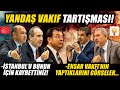 İBB Meclisi'nde 'yandaş vakıf' tartışması! "İstanbul'u bunun için kaybettiniz!"