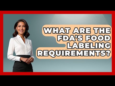 What Are The FDA's Food Labeling Requirements Consumer Laws For You