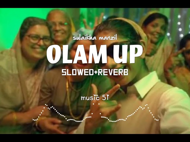 Olam up (SLOWED+REVERB)sulaikha manzil |music 51 class=