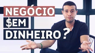 3 Formas de Começar um Negócio SEM DINHEIRO do Zero