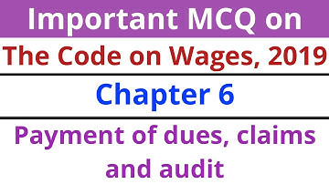 Lec-7 | Important MCQ on The Code on Wages 2019 | Chapter 6 | Payment of dues, claims and audit