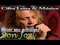 Cifra, Letra e Musica - Bon Jovi - Never Say Goodbye