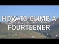 HOW TO CLIMB A FOURTEENER
