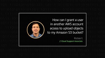 How can I grant a user in another AWS account access to upload objects to my Amazon S3 bucket?