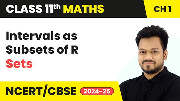 Intervals as Subsets of R - Sets | Class 11 Maths Chapter 1 | CBSE 2025-26