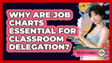 Why Are Job Charts Essential For Classroom Delegation? - Your Crafty Classroom