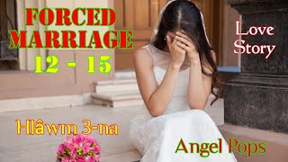 FORCED MARRIAGE 12-15 (Hlâwm 3-na)