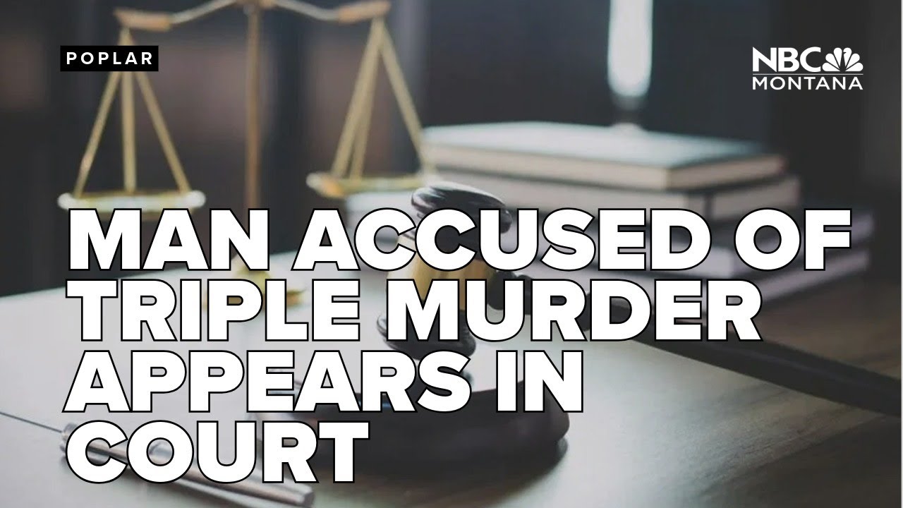 Man accused of triple murder in Poplar appears in court