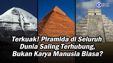 “Terkuak! Piramida di Seluruh Dunia Saling Terhubung—Bukan Karya Manusia Biasa?”
