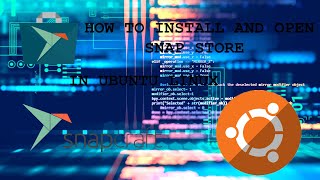How To Install And Open Snap Store In Ubuntu Linux || Cyber Note