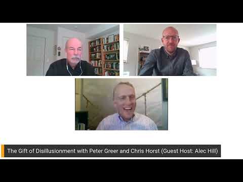 The Gift Of Disillusionment with Peter Greer and Chris Horst Guest Host  Alec Hill