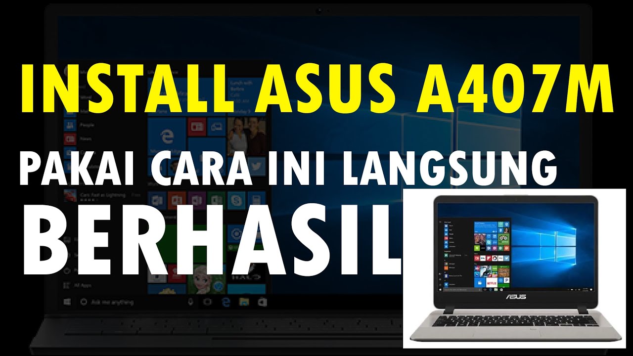 Cara Install Ulang Laptop ASUS A407M | Windows 10 Lengkap & Mudah!
