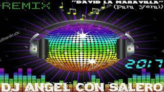FLAMENCO 2017 DAVID LA MARAVILLA ''PARA YERAI'' REMIX DJ ANGEL CON SALERO