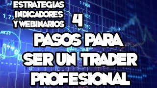 Webinarios y Estrategias de FOREX - 4 Pasos Para Ser Un Trader Profesional