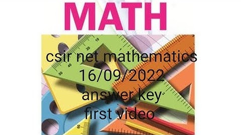 First video of csir net mathematics 16/09/2022 answer key