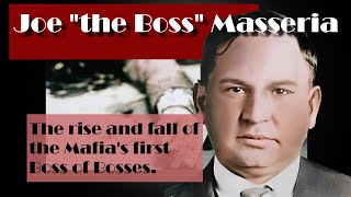 Joe 'The Boss' Masseria . The rise and fall of the Mafia's first Boss of Bosses.