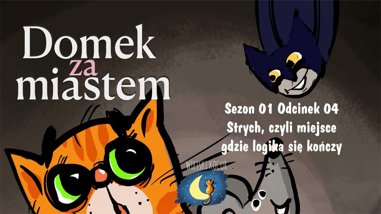 Domek za miastem 01 - 04 Strych, czyli miejsce gdzie logika się kończy