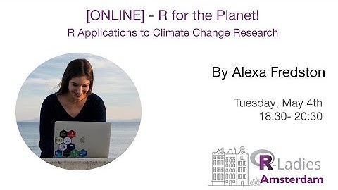 R-Ladies Amsterdam: R for the Planet by Alexa Fredston